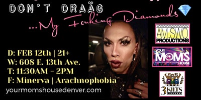 “Don’t Draäg My Fcuking Diamonds” (POSTPONED)